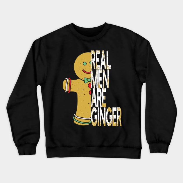 Real Men Are Ginger Bread Man Holiday Christmas Redhead Crewneck Sweatshirt by AutomaticSoul